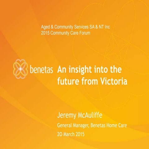 An insight into the future from Victoria - ACSA SA NT Home Care Conference Ma...