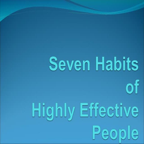 7habitsofhighlyeffectivepeople-123738895932-phpapp02.ppt