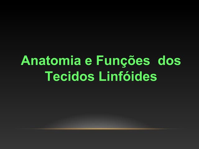 Anatomia e Funções dos Tecidos Linfoides