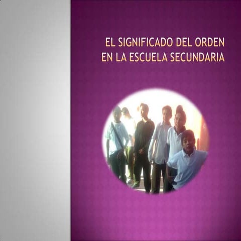 "El significado del orden en la Escuela Secundaria"