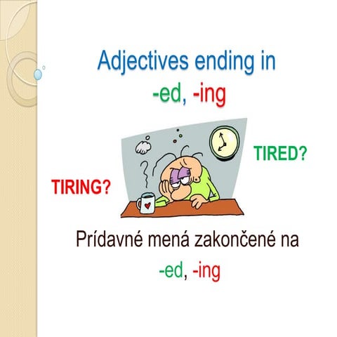 Adjectives ending in  ed, -ing