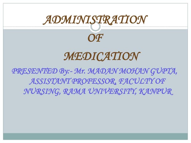 Administration of drugs/Medication