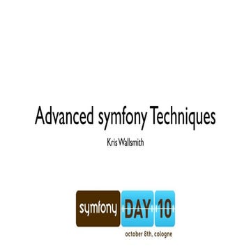 Advanced symfony Techniques