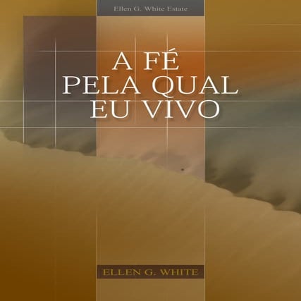 A fé pela qual eu vivo