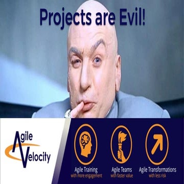 Projects Are Evil - David Hawks, Agile 2018