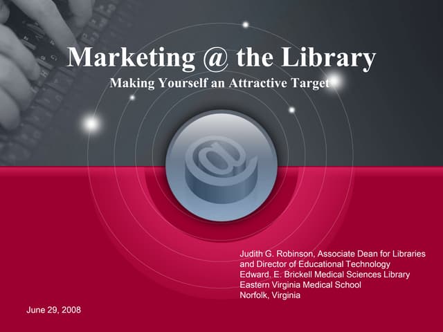 Marketing @ the Library - Making Yourself an Attractive Target