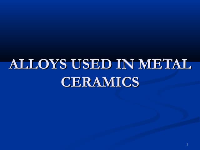 Alloys used in metal ceramics /orthodontic courses by Indian dental academy 