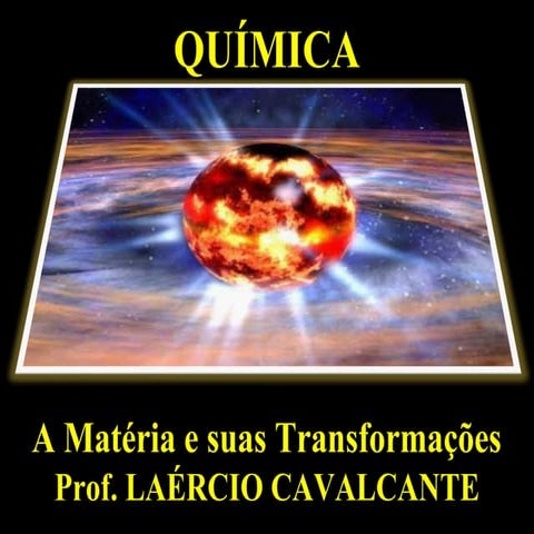 A matéria e suas transformações   prof. laércio cavalcante