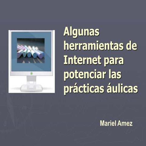Algunas herramientas de Internet para potenciar las prácticas áulicas