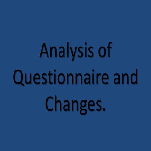 Analysis of questionnaire and changes