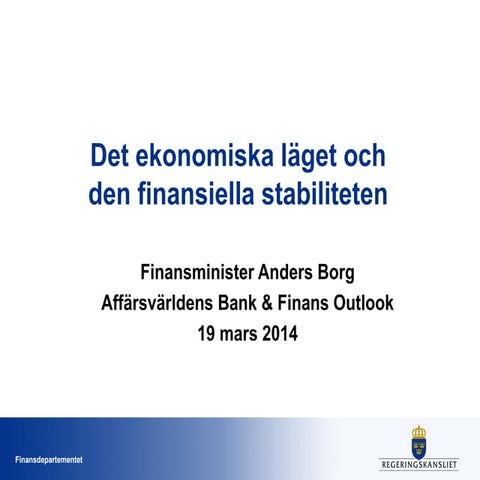Anders Borg presentation Affärsvärldens Bank & Finans Outlook 19 mars 2014