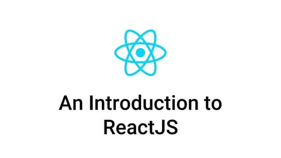 Presentation on "An Introduction to ReactJS"