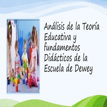JOHN DEWEY Análisis de la teoría educativa y fundamentos didácticos
