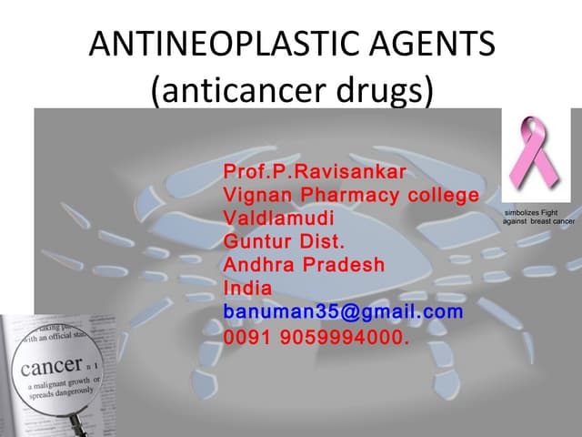 ANTI CANCER DRUGS[ANTI-NEOPLASTIC DRUGS] MEDICINAL CHEMISTRY BY P. RAVISANKAR.