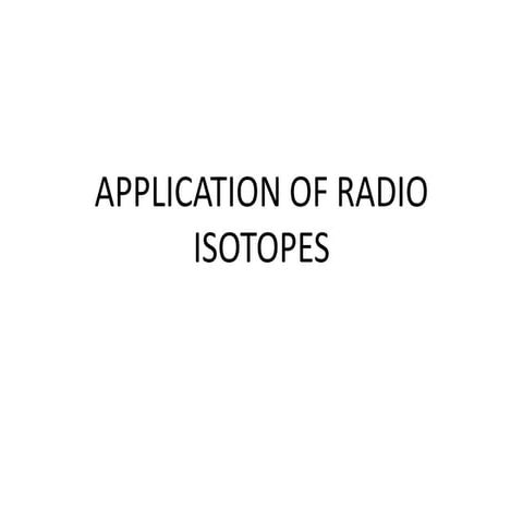 Application of radio isotopes