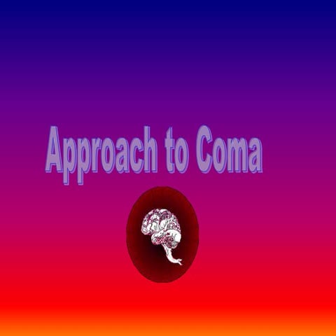 Approach to coma