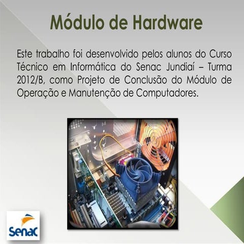 Trabalho de Conclusão do Módulo de Hardware TI 2012/B Senac Jundiaí