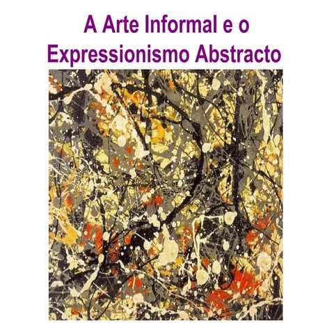 Arte Informal e Expressionismo Abstracto