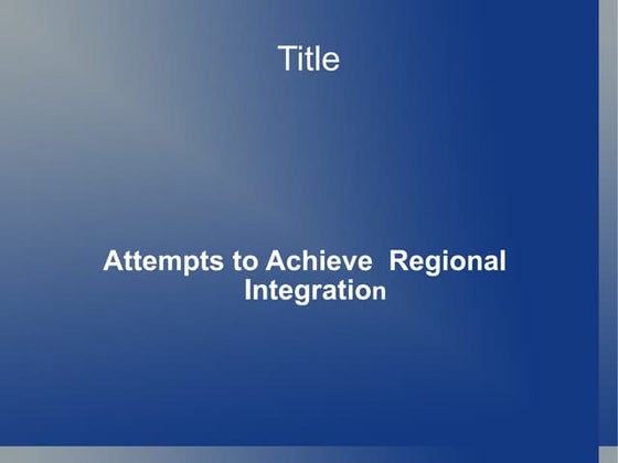 Attempts at regional integration
