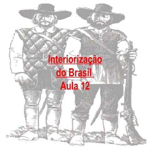 Aula 12 - Interiorização do Brasil