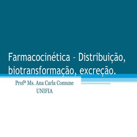 Aula 3.2 -_farmacocinetica_-_distribuicao_biotransformacao_excrecao