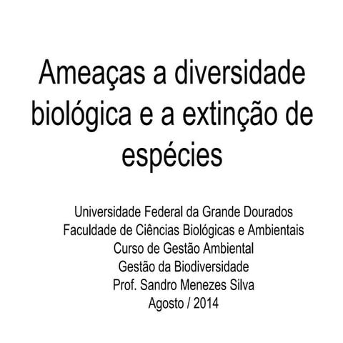 Aula 3 - ameacas a biodiversidade e extincao de espécies