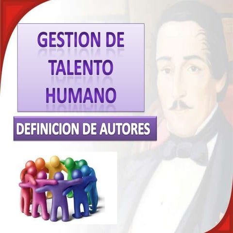 Gestión de Talento Humano: Definición  hecha por algunos autores