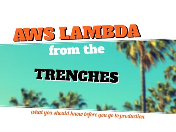 AWS Lambda from the trenches