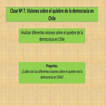 Segundo medio. Unidad 2. Clase 7. Visiones sobre el quiebre de la democracia ...