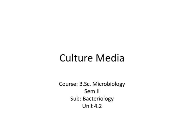 B.sc. Microbiology  Bacteriology Unit 4.2 Culture Media