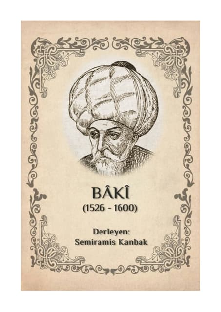 BÂKÎ, HAYATI, ŞİİRLERİ, (YENİ TÜRKÇE AÇIKLAMALARI İLE)..