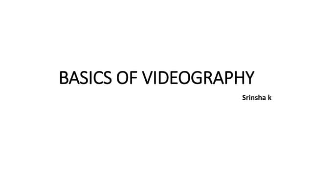 Basics of videography