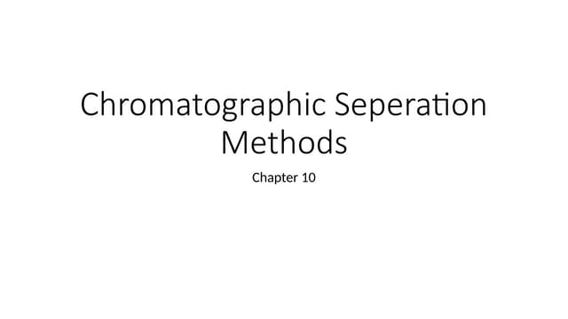 BCHM 3100, Chromatographic Separation Methods, Chapter 10, 09162020.pptx