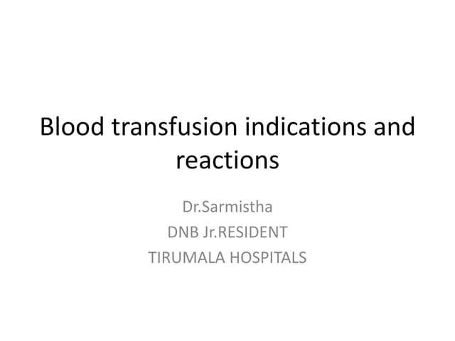 Blood transfusion indications and  reactions