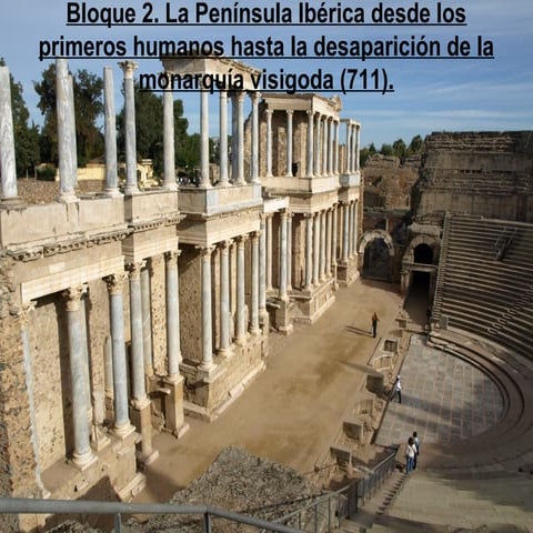 Bloque 2. La Península Ibérica desde los primeros humanos hasta la desaparici...
