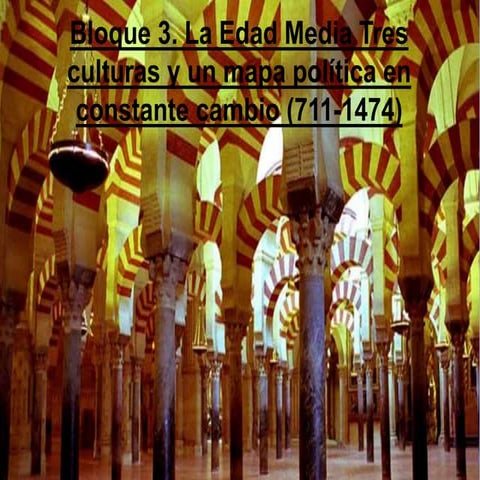 Bloque 3. La Edad Media tres culturas y un mapa política en constante cambio ...