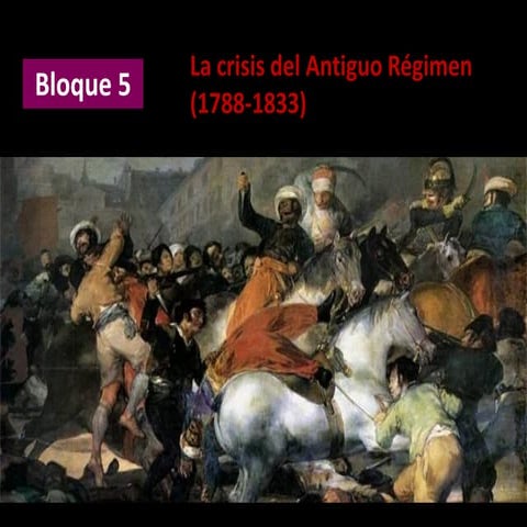 Bloque 5: La crisis del Antiguo Régimen (1788-1833)