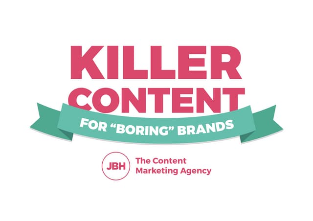 Killer Content Marketing for Boring Brands