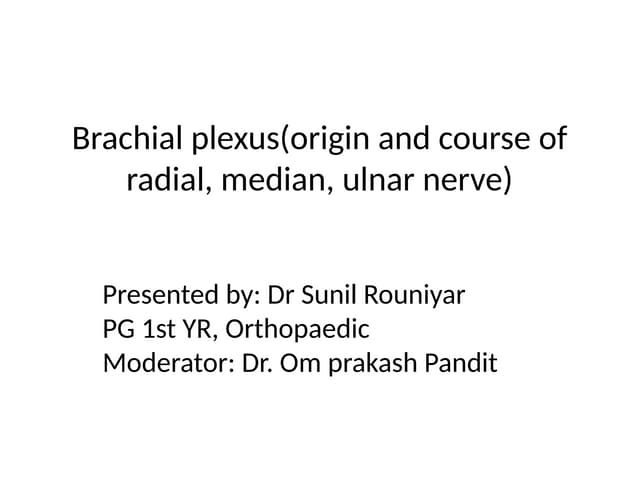 Brachial plexus(origin and course of radial, median.pptx