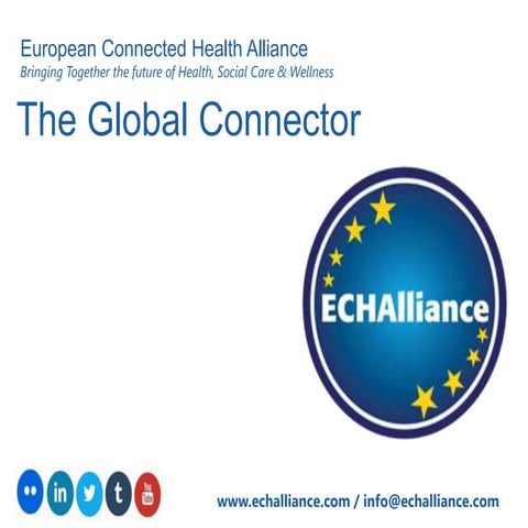 The Global Connector. Brian O'Connor, EUROPEAN CONNECTED HEALTH ALLIANCE.