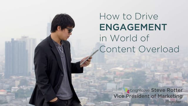 How to Drive Engagement in a World of Content Overload