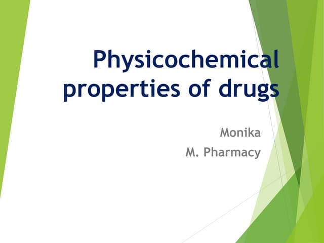 By Monika (LECTURER) physicochem. prop. of drug