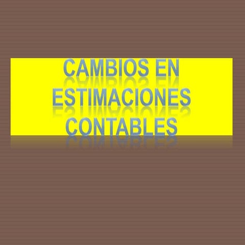 Cambios en estimaciones contables