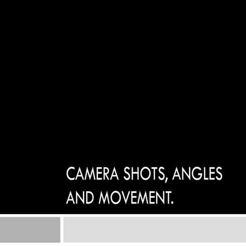 Camera shots, angles, movement.