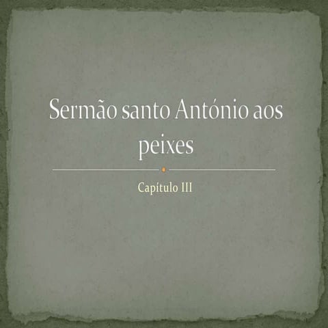 Capítulo III Sermão de Santo António aos Peixes Padre António Vieira