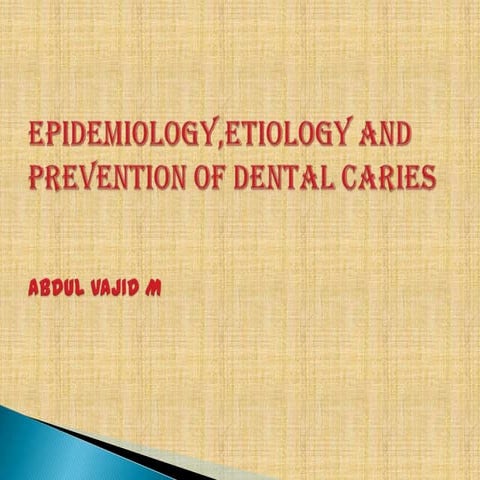 EPIDERMOLOGY AND PREVENTION OF DENTAL CARIES