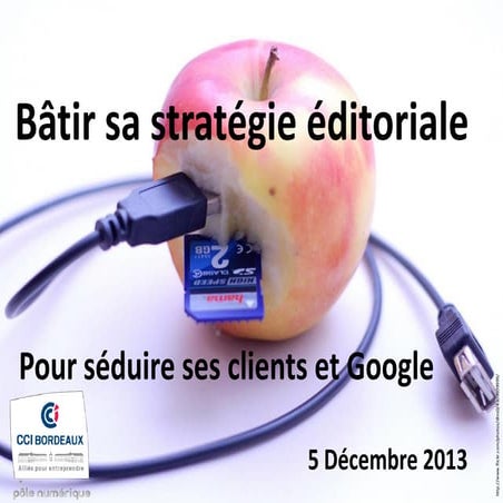 Cci bordeaux - stratégie éditoriale pour séduire ses clients et google 05 12 ...
