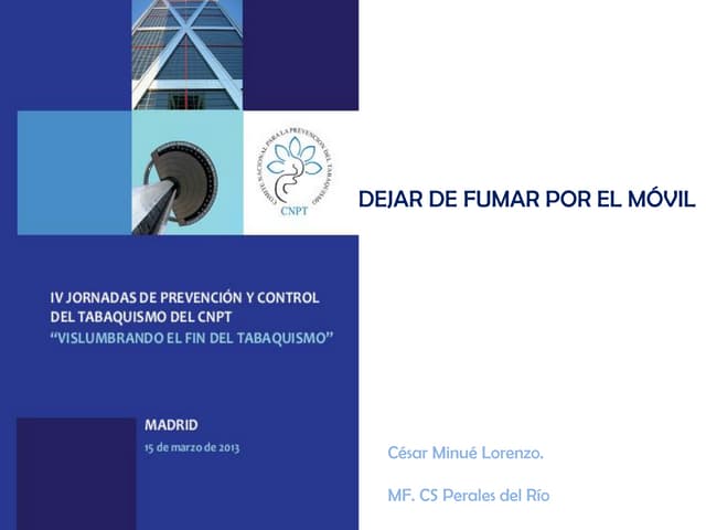 Dejar de fumar por el movil. Presentación de Cesar Minue en la IV jornada CNP...
