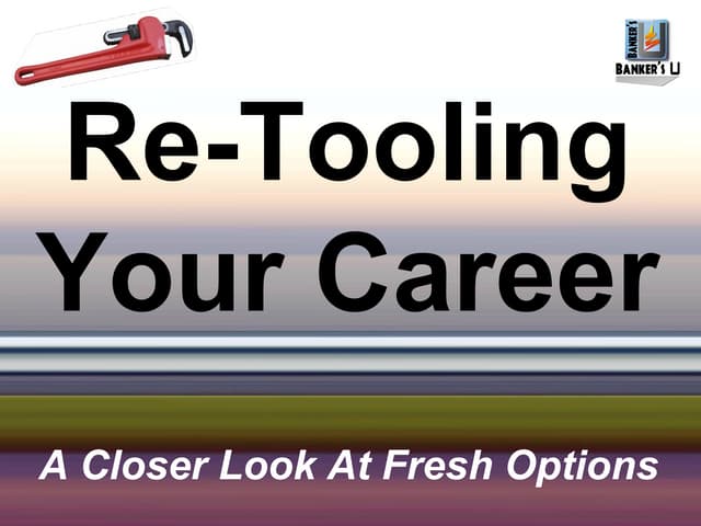 Banker's U Re-Tooling Your Career