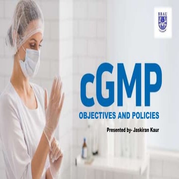 Objectives , policies and principles of cGMP guidelines in pharmaceutical ind...